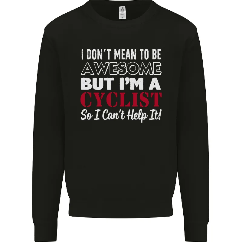 Cycling I Dont Mean to Be Awesome Cyclist Mens Sweatshirt Jumper Hoodie with Back Slit Movement Comfort Hoodie with Back Slit Movement Comfort Cycling I Dont Mean to Be Awesome Cyclist Mens Sweatshirt Jumper Hoodie with Back Slit Movement Comfort Hoodie with Back Slit Movement Comfort